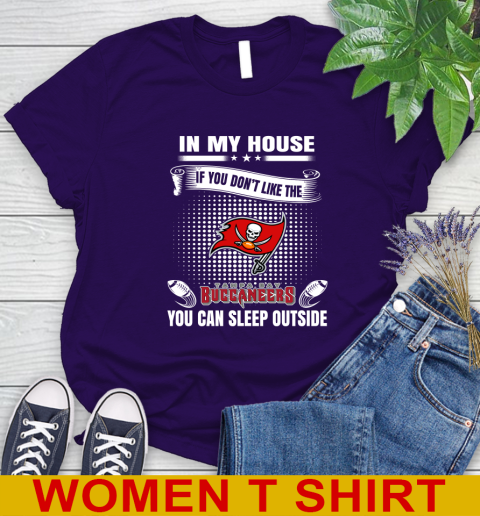 Tampa Bay Buccaneers NFL Football In My House If You Don't Like The Buccaneers You Can Sleep Outside Shirt Women's T-Shirt 4