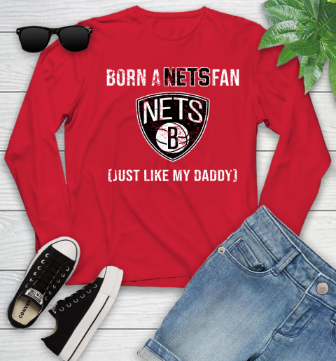 NBA Brooklyn Nets Loyal Fan Just Like My Daddy Basketball Shirt Youth Long Sleeve 10