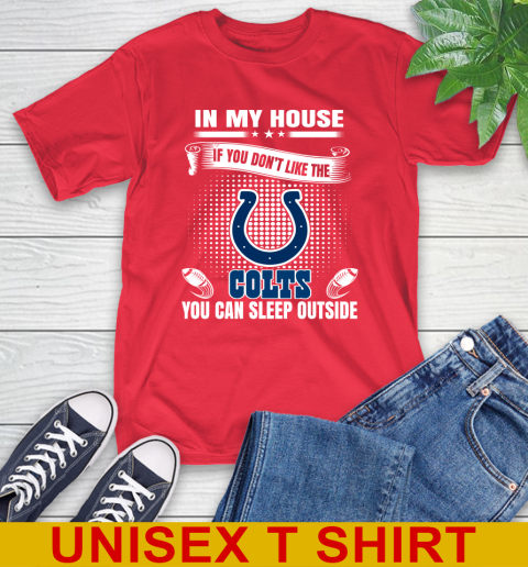 Indianapolis Colts NFL Football In My House If You Don't Like The  Colts You Can Sleep Outside Shirt T-Shirt 12