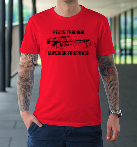 Peace Through Superior Firepower T-Shirt 14