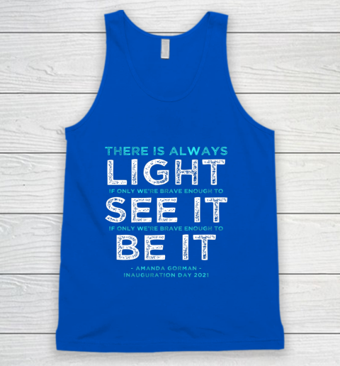 Amanda Gorman Quote There is Always Light if We re Brave Tank Top 4