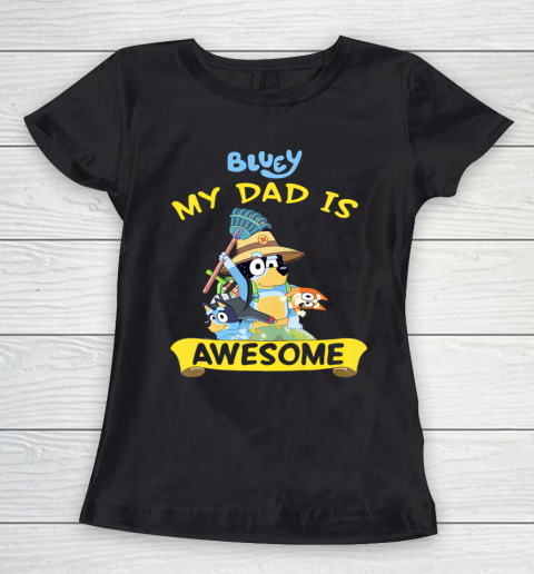 Blueys Dad My Dad Is Awesome Dad Father's Day Women's T-Shirt