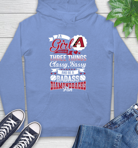 Arizona Diamondbacks MLB Baseball A Girl Should Be Three Things Classy Sassy And A Be Badass Fan Hoodie 11