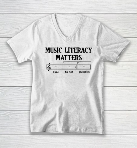 Music Literacy Matters I Like To Eat Puppies V-Neck T-Shirt