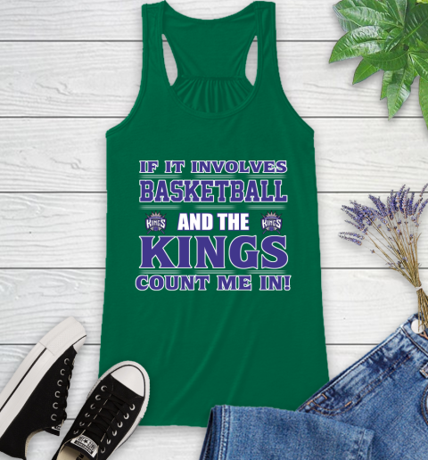 NBA If It Involves Basketball And Sacramento Kings Count Me In Sports Racerback Tank 7