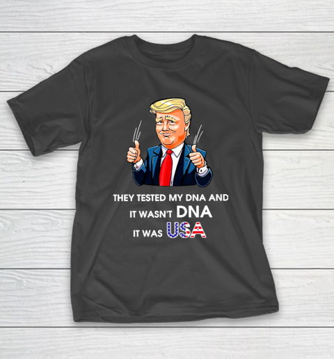 Trump It Wasn't DNA It Was USA T-Shirt