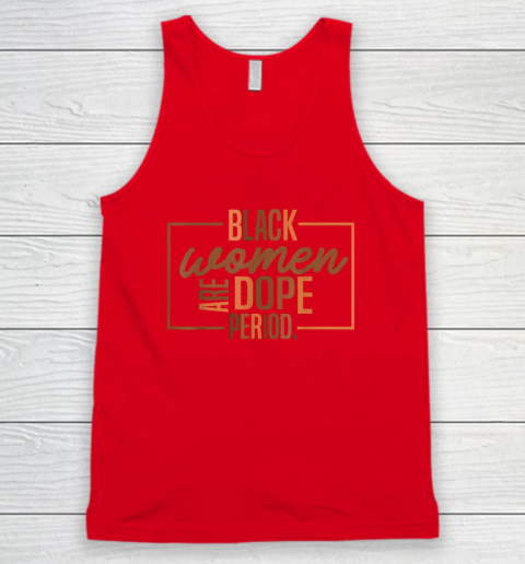 Black Women Are Dope Pride Black History Month Tank Top 4