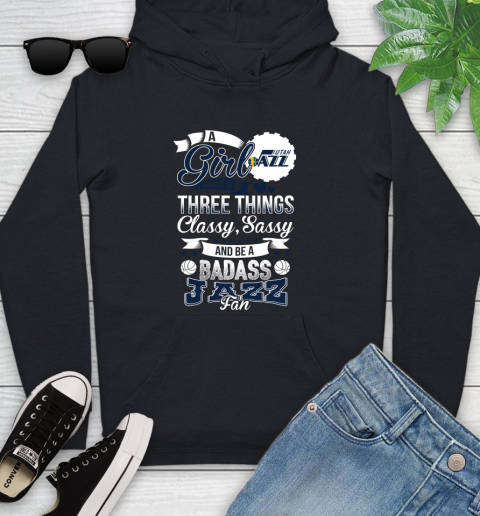 Utah Jazz NBA A Girl Should Be Three Things Classy Sassy And A Be Badass Fan Youth Hoodie