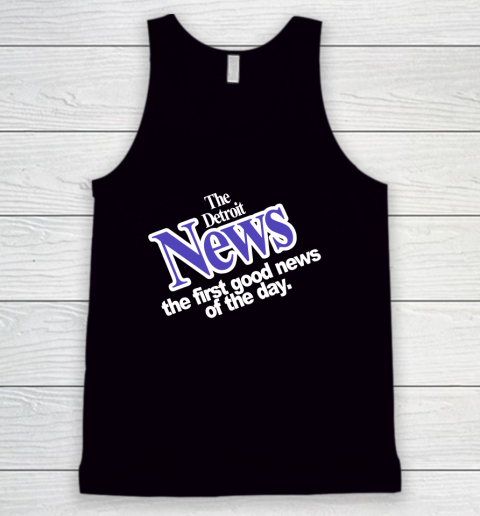 DETROIT NEWS THE FIRST GOOD NEWS OF THE DAY Tank Top