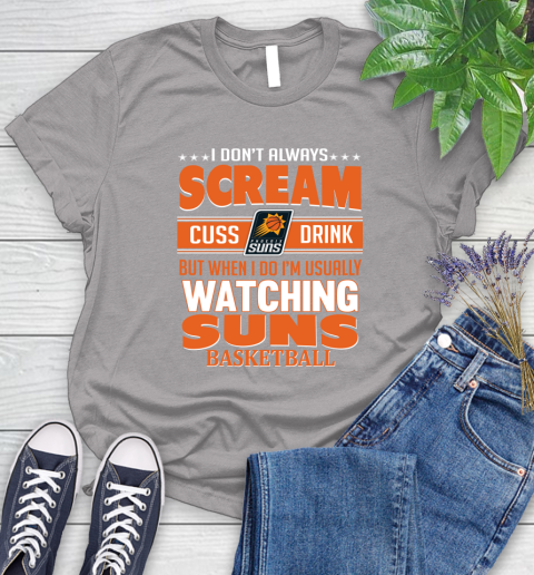 Phoenix Suns NBA Basketball I Scream Cuss Drink When I'm Watching My Team Women's T-Shirt 5