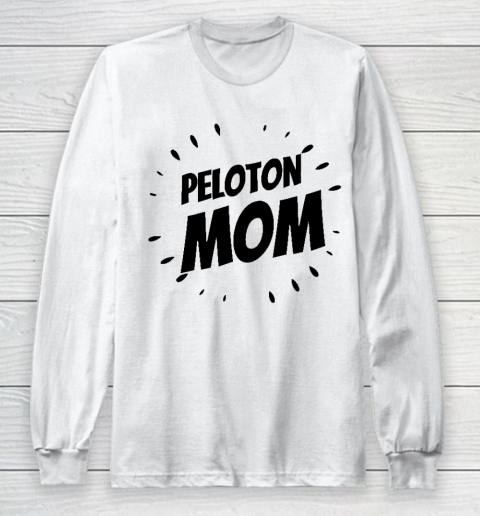 Peloton Mom  Peloto Mom Long Sleeve T-Shirt