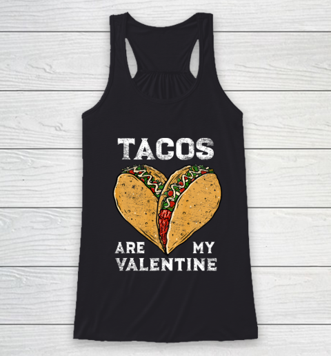 Tacos Are My Valentine Taco Lover Heart Valentines Day Gift Racerback Tank