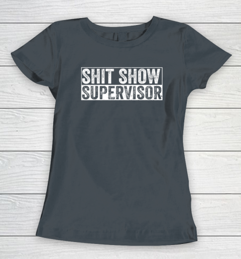 Cool Shit Show Supervisor Hilarious Vintage For Adults Women's T-Shirt 3