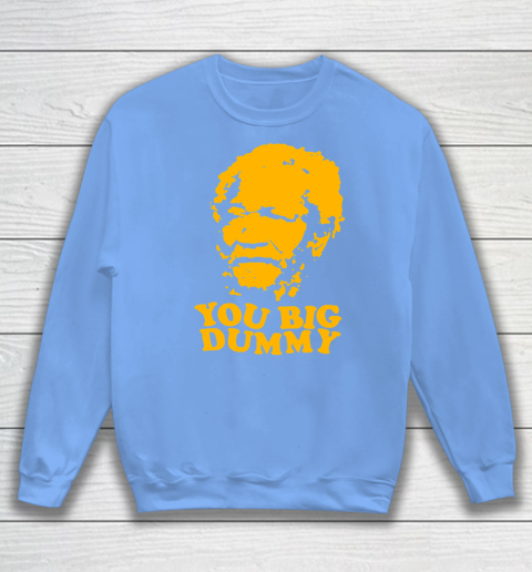 Fred Sanford T Shirt You Big Dummy Love Fred Sanford and Son Sweatshirt 8