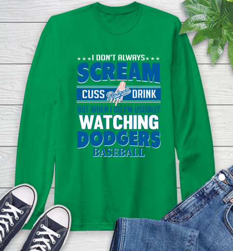 Los Angeles Dodgers MLB I Scream Cuss Drink When I'm Watching My Team Long Sleeve T-Shirt 8