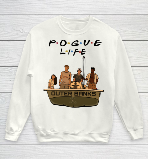 Pogue Life Shirt Outer Banks Friends Youth Sweatshirt
