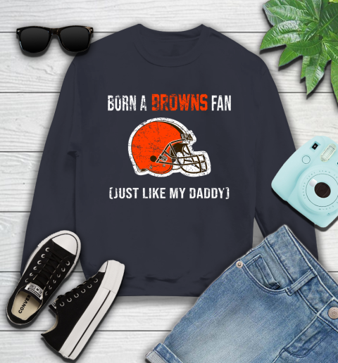 NFL Cleveland Browns Football Loyal Fan Just Like My Daddy Shirt Youth Sweatshirt 2