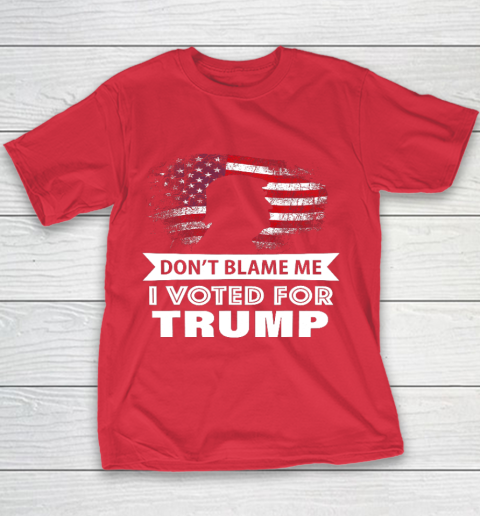 Don t Blame Me I Voted For Trump Shirt Youth T-Shirt 7