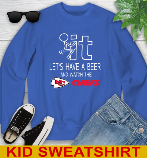 Kansas City Chiefs Football NFL Let's Have A Beer And Watch Your Team Sports Youth Sweatshirt 6