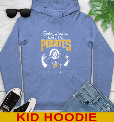 Pittsburgh Pirates MLB Baseball Even Jesus Loves The Pirates Shirt Youth Hoodie 12