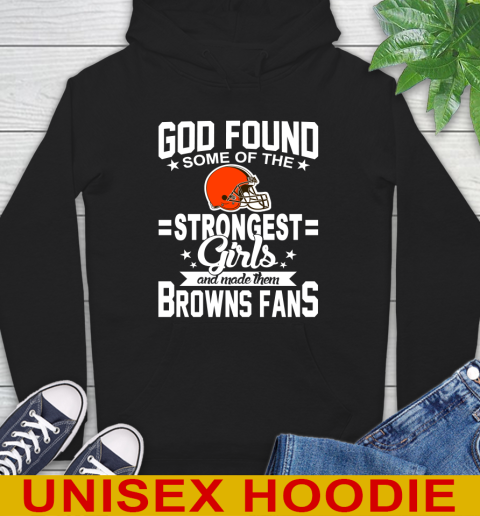 Cleveland Browns NFL Football God Found Some Of The Strongest Girls Adoring Fans Hoodie