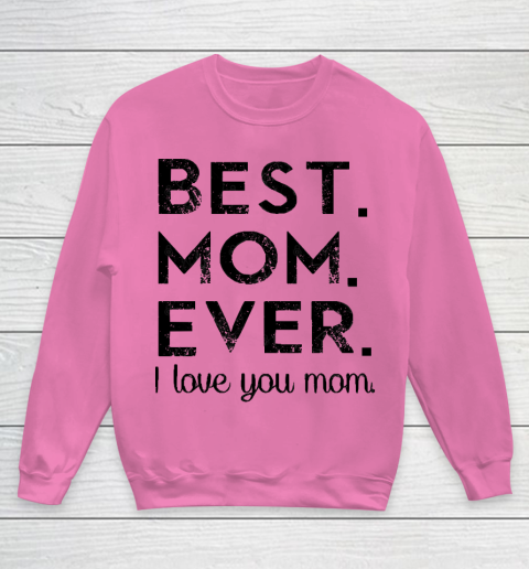 Mother's Day Funny Gift Ideas Apparel  Best. Mom. Ever. T Shirt Youth Sweatshirt 3