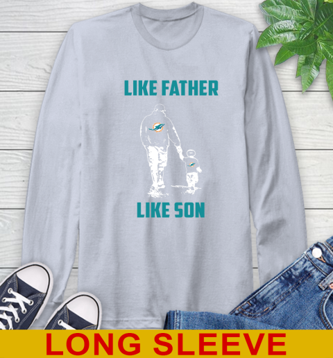 Miami Dolphins NFL Football Like Father Like Son Sports Long Sleeve T-Shirt 6