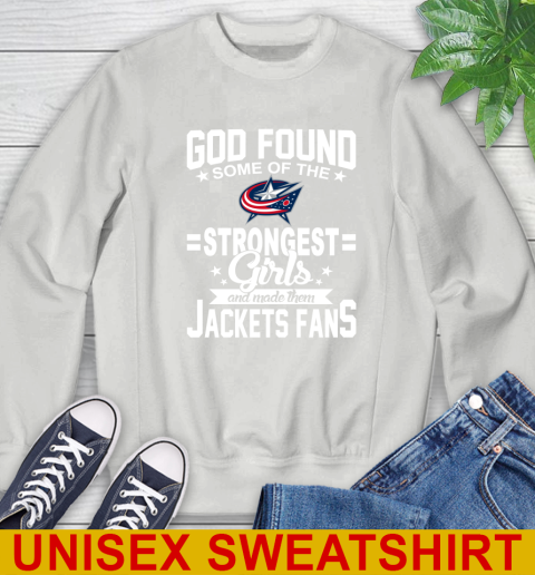 Columbus Blue Jackets NHL Football God Found Some Of The Strongest Girls Adoring Fans Sweatshirt 5