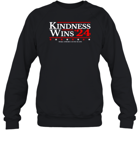 Kindness Wins 24 Make America Kind Again Sweatshirt