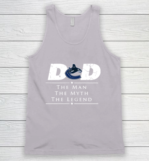 Vancouver Canucks NHL Ice Hockey Dad The Man The Myth The Legend Tank Top 3