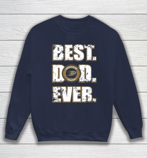 NHL Anaheim Ducks Hockey Best Dad Ever Family Shirt Sweatshirt 2