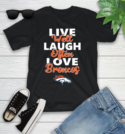 NFL Football Denver Broncos Live Well Laugh Often Love Shirt Youth T-Shirt
