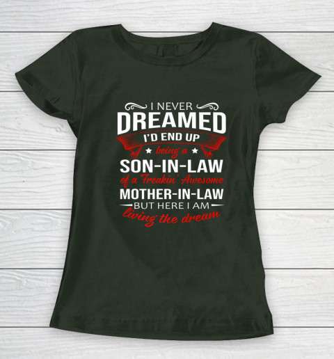 I Never Dreamed I d End Up Being A Son In Law Awesome Gifts Women's T-Shirt 4