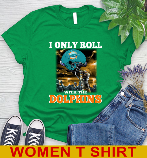 Miami Dolphins NFL Football I Only Roll With My Team Sports Women's T-Shirt 7