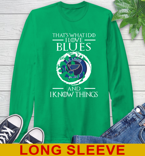 St.Louis Blues NHL Hockey That's What I Do I Love My Team And I Know Things Game Of Thrones 62