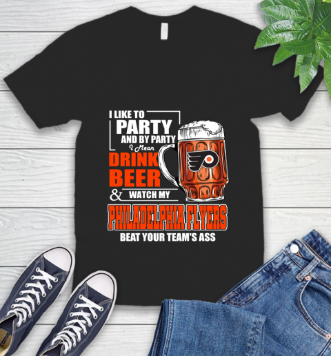 NHL I Like To Party And By Party I Mean Drink Beer And Watch My Philadelphia Flyers Beat Your Team's Ass Hockey V-Neck T-Shirt