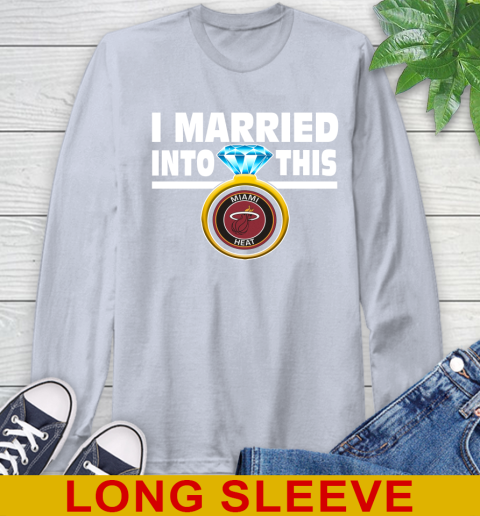 Miami Heat NBA Basketball I Married Into This My Team Sports Long Sleeve T-Shirt 6