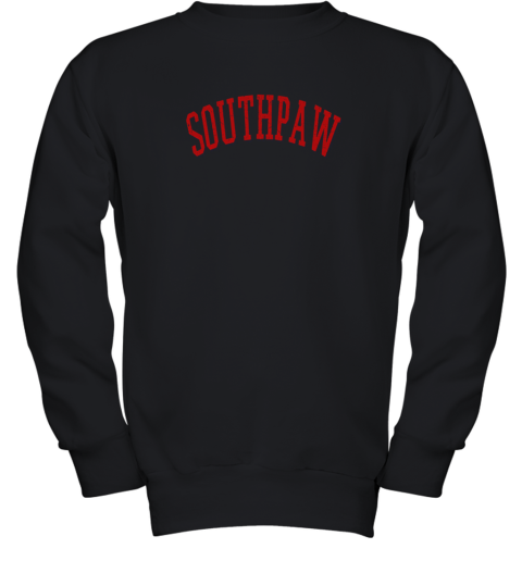 Baseball Southpaw Lefty Left Handed Shirt Youth Sweatshirt