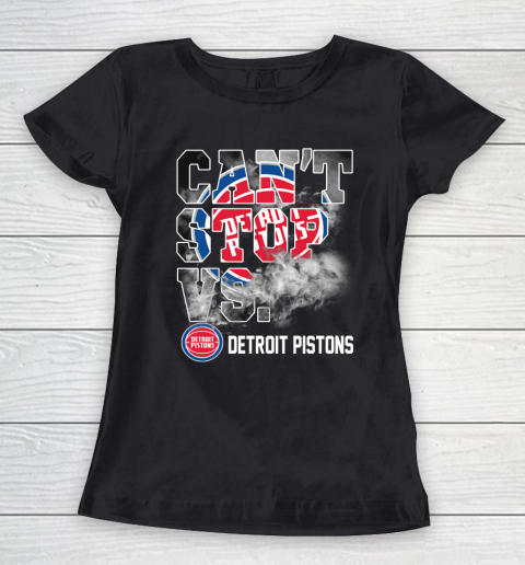 NBA Detroit Pistons Basketball Can't Stop Vs Women's T-Shirt