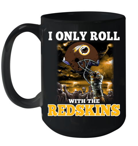 Washington Redskins NFL Football I Only Roll With My Team Sports Ceramic Mug 15oz