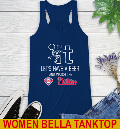 Philadelphia Phillies Baseball MLB Let's Have A Beer And Watch Your Team Sports Racerback Tank 7