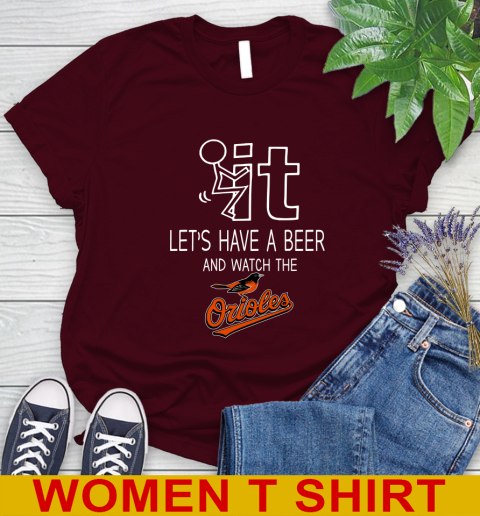 Baltimore Orioles Baseball MLB Let's Have A Beer And Watch Your Team Sports Women's T-Shirt 6