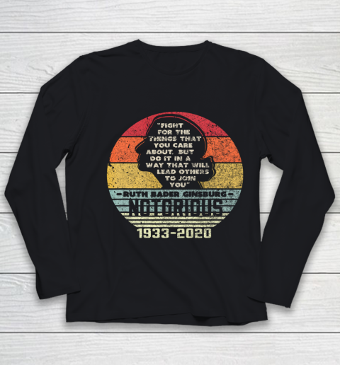 Notorious RBG 1933  2020 Fight For The Things You Care About Youth Long Sleeve