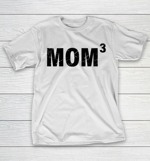 Mother's Day Funny Gift Ideas Apparel  MOM 3 T Shirt T-Shirt