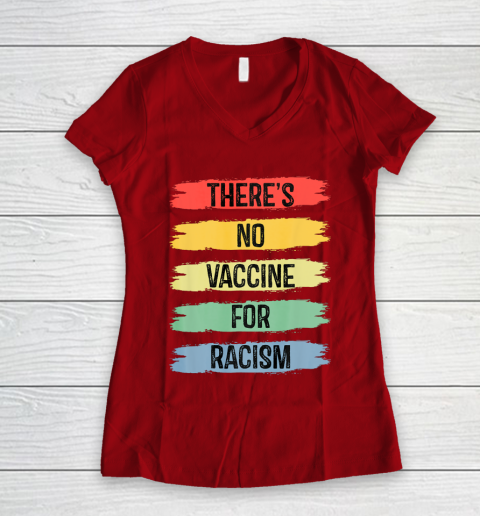 There's No Vaccine For Racism Women's V-Neck T-Shirt 10