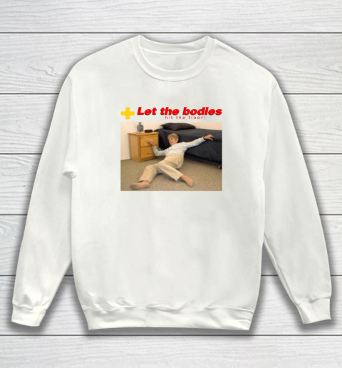 Let The Bodies Hit The Floor Sweatshirt