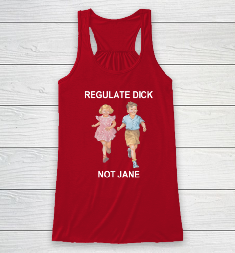 Regulate Dick Not Jane Racerback Tank 3