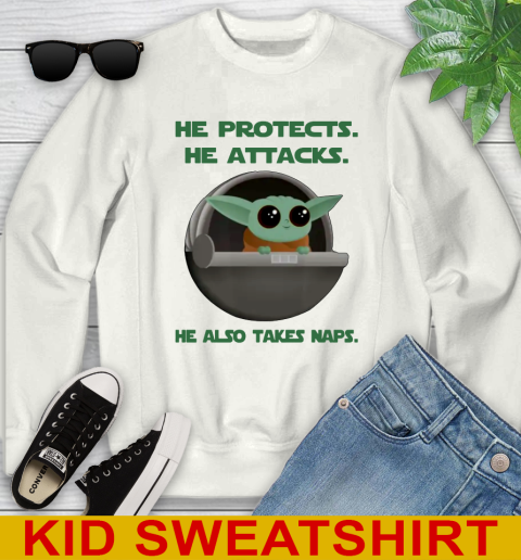 He Protects He Attacks He Also Takes Naps Baby Yoda Star Wars Shirts Youth Sweatshirt