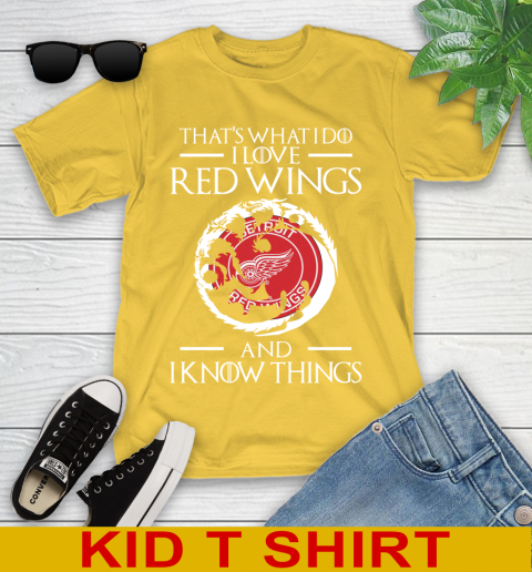 Detroit Red Wings NHL Hockey That's What I Do I Love My Team And I Know Things Game Of Thrones 105