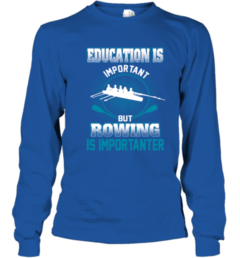 Education Is Important But Rowing Is Importanter Youth Long Sleeve 4